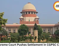 Supreme Court Pushes Settlement Route in CGPSC 2003 Scam Case