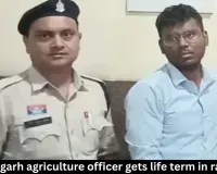 Chhattisgarh agriculture officer gets life term in rape case