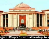  Chhattisgarh HC opts for virtual hearings to save fuel
