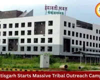 Chhattisgarh Launches Major Tribal Outreach Drive Across 8,000 Villages