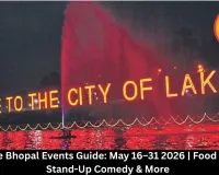 Complete Bhopal Events Guide: May 16–31 2026 | Food Carnival, Stand-Up Comedy & More 
