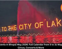 Complete Events in Bhopal May 2026: Full Calendar from 5 to 31 May | Carnivals, Circus, Concerts & More