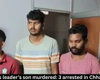 Congress leader’s son murdered: 3 arrested in Chhattisgarh