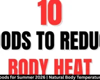 Cooling Foods for Summer 2026 | Natural Body Temperature Control