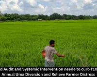Coordinated Audit and Systemic Intervention neede to curb ₹10,000 Crore Annual Urea Diversion and Relieve Farmer Distress