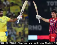  CSK vs LSG IPL 2026: Chennai vs Lucknow Match 53 Preview