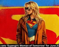 DC Studios sets ‘Supergirl: Woman of Tomorrow’ for June 2026 debut