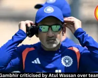 Gautam Gambhir criticised by Atul Wassan over team culture