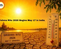 Grishma Ritu 2026 Begins May 17, Marks Peak Summer Heat in India