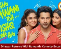 Varun Dhawan’s ‘Hai Jawani Toh Ishq Hona Hai’ Set For Grand Release On June 5, 2026