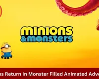 Minions & Monsters (2026): Illumination’s Wild New Animated Adventure Arrives This Summer