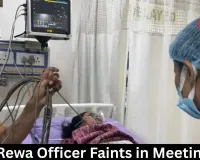 Rewa Officer Faints in Meeting 