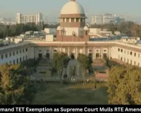 Teachers Demand TET Exemption as Supreme Court Mulls RTE Amendment Case