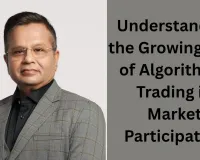 Understanding the Growing Role of Algorithmic Trading in Market Participation