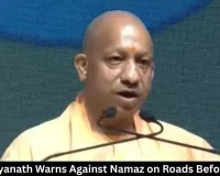 Yogi Adityanath Warns Against Namaz on Roads Before Bakrid