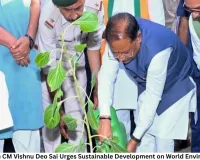 Chhattisgarh CM Vishnu Deo Sai Urges Sustainable Development on World Environment Day