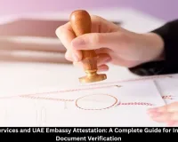 Apostille Services and UAE Embassy Attestation: A Complete Guide for International Document Verification