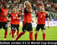 Austria Beat World Cup Debutants Jordan 3-1 as Arnautovic Inspires Late Victory