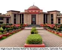 Chhattisgarh High Court Denies Relief to Surplus Lecturers, Upholds Transfer Policy