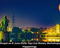  Bhopal Events on 9 June 2026: Your Ultimate Guide to Live Entertainment, Cultural Shows & More in the City of Lakes