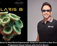 From Radio Waves to Real-World Experiences: Solaris B Launches a New Era of Immersive Progressive House Culture with Aurora Bloom