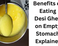 What Happens If You Eat One Spoon of Desi Ghee on an Empty Stomach Every Morning?
