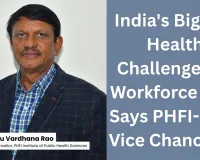 India's Biggest Health Challenge Is a Workforce Gap, Says PHFI-IPHS Vice Chancellor
