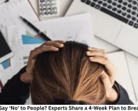 Unable to Say ‘No’ to People? Experts Share a 4-Week Plan to Break the Habit