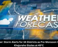 MP Weather Alert: Storm in 34 Districts, Khajuraho 45°C
