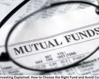 Mutual Fund Investing Explained: How to Choose the Right Fund and Avoid Costly Mistakes