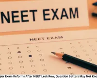 NTA Plans Major Exam Reforms After NEET Leak Row, Question Setters May Not Know Test Name