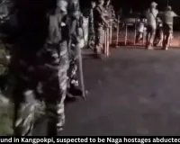 Six Bodies Found in Kangpokpi, Naga Hostages Feared Dead