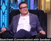 Special Baatcheet (Conversation) with Sandesh Sharda 