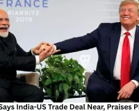 Trump Says India-US Trade Deal Near, Praises PM Modi