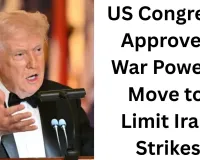 US Congress Approves War Powers Measure to Halt Military Action Against Iran; Trump’s Authority Faces Scrutiny