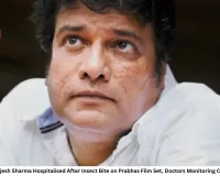 Actor Rajesh Sharma Hospitalised After Insect Bite on Prabhas Film Set, Doctors Monitoring Condition