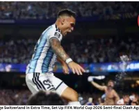 Argentina Edge Switzerland in Extra Time, Set Up FIFA World Cup 2026 Semi-final Clash Against England