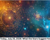 Astrology Today, July 25, 2026: What the Stars Suggest for Your Day