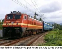 8 Trains Cancelled on Bilaspur–Raipur Route on July 22–23 Due to Rail Work