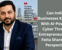 Can Indian Businesses Keep Up With AI-Powered Cyber Threats? Entrepreneur Afroz Fatta Shares His Perspective