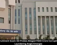CGPSC Recruitment Scam: ED Probes ₹500 Crore Corruption, Money Laundering Allegations Surface