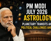 PM Modi July 2026 Astrology: Planetary Transits and Political Challenges Ahead
