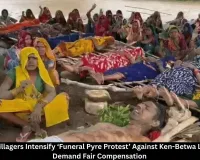 Chhatarpur Villagers Intensify Protest Against Ken-Betwa Link Project, Demand Fair Compensation