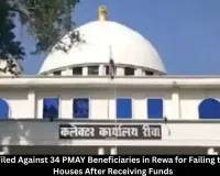 Rewa Registers FIRs Against 34 PMAY Beneficiaries for Misusing Housing Scheme Funds