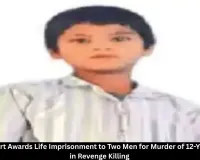 Gwalior Court Sentences Two Men to Life for Murder of 12-Year-Old Boy in Revenge Killing