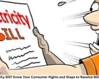 High Electricity Bill? Know Your Consumer Rights and Steps to Resolve Billing Disputes