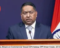 India Condemns Attack on Commercial Vessel GFS Galaxy Off Oman Coast, 10 Indians Rescued