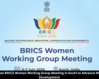 India Hosts BRICS Women Working Group Meeting in Kochi to Promote Women-Led Development