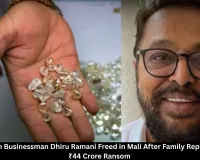 Indian-Origin Businessman Dhiru Ramani Freed in Mali After ₹44 Crore Ransom