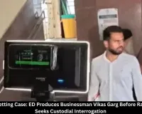 Mahadev Betting Case: ED Produces Vikas Garg Before Raipur Court, Seeks Custodial Interrogation